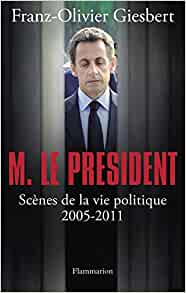 Couverture du livre Monsieur le président : scènes de la vie politique (2005-2011)